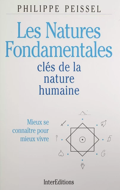 Les Natures fondamentales, clé de la nature humaine - Philippe Peissel - FeniXX réédition numérique