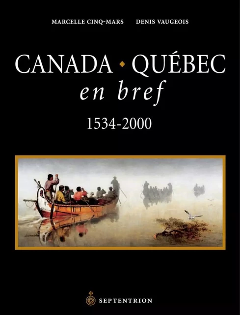 Canada Québec en bref - Marcelle Cinq-Mars, Denis Vaugeois - Éditions du Septentrion