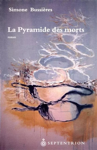 Pyramide des morts (La) - Simone Bussières - Éditions du Septentrion