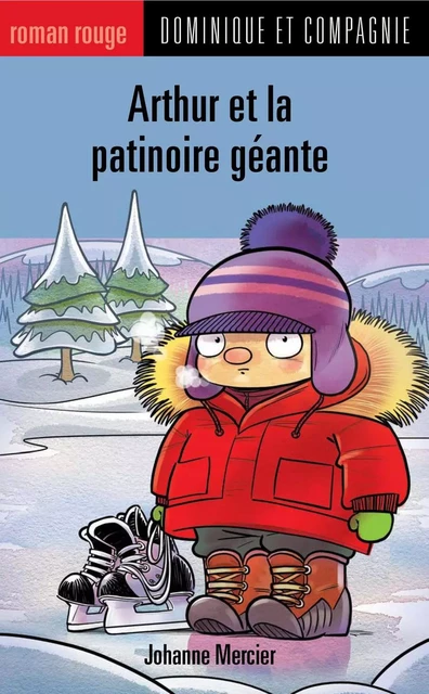 Arthur et la patinoire géante - Johanne Mercier - Dominique et compagnie