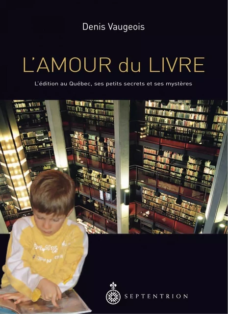 Amour du livre (L) - Denis Vaugeois - Éditions du Septentrion