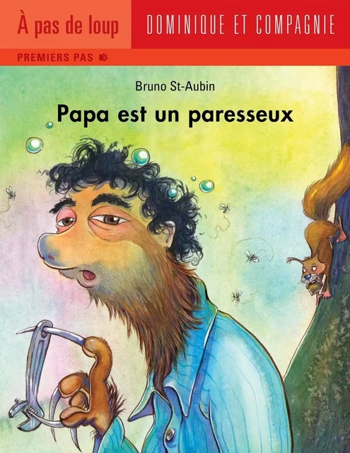 Papa est un paresseux - Bruno St-Aubin - Dominique et compagnie