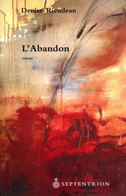 Abandon (L') - Denise Riendeau - Éditions du Septentrion