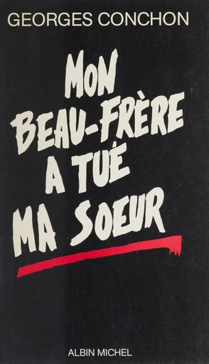 Mon beau-frère a tué ma sœur - Georges Conchon - FeniXX réédition numérique