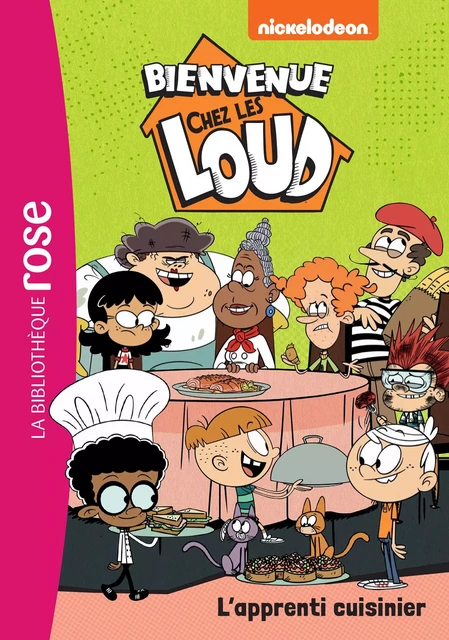 Bienvenue chez les Loud 47 - L'apprenti cuisinier -  Nickelodeon - Hachette Jeunesse