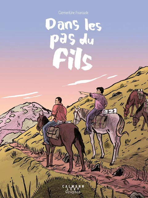 Dans les pas du fils (roman graphique) - Renaud François, Tom François,  Clémentine Fourcade - Calmann-Lévy