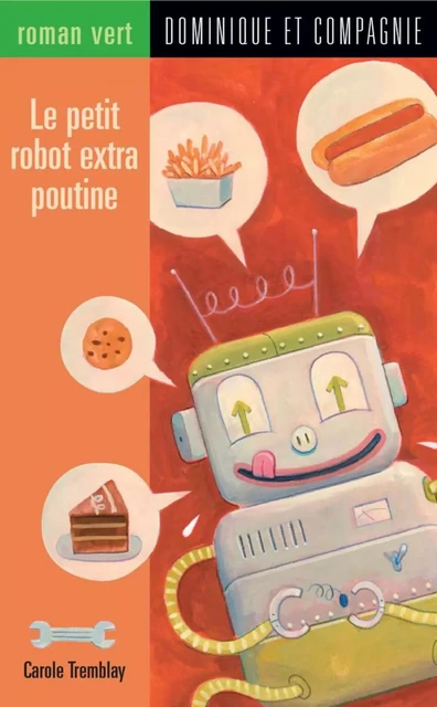 Le petit robot extra poutine - Carole Tremblay - Dominique et compagnie