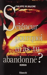 Seigneur, pourquoi m'as-tu abandonné ?