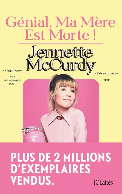 Génial, ma mère est morte ! - Jennette McCurdy - JC Lattès