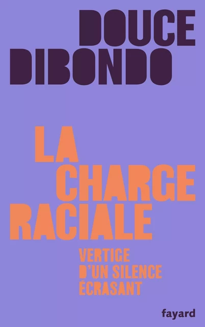 La charge raciale - Douce Dibondo - Fayard