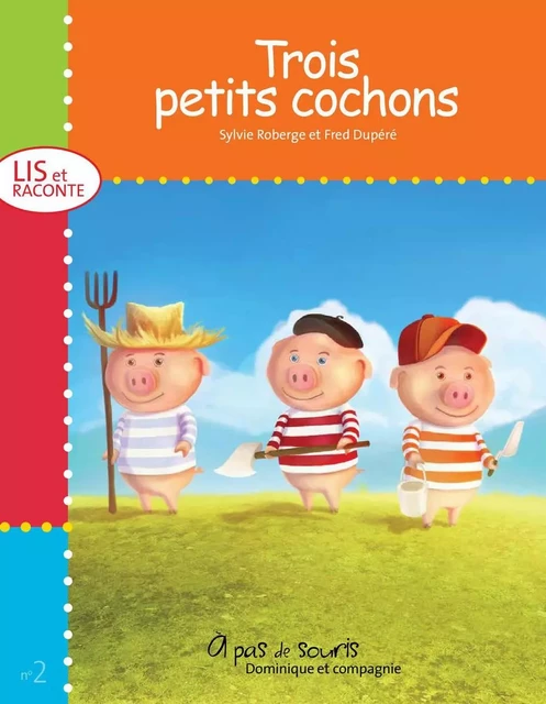 Trois petits cochons - Sylvie Roberge - Dominique et compagnie