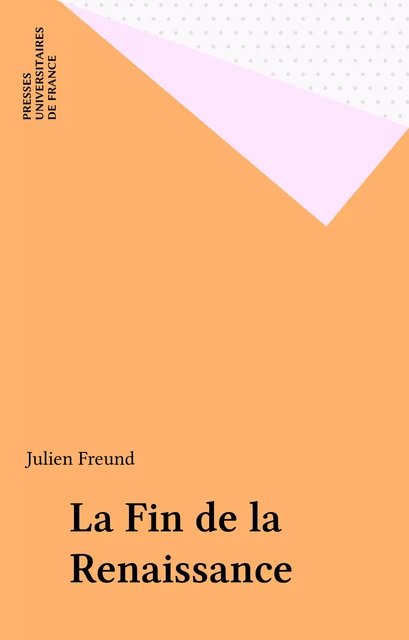 La Fin de la Renaissance - Julien Freund - FeniXX réédition numérique