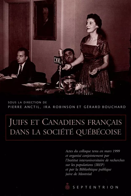 Juifs et Canadiens français dans la société québécoise - Pierre Anctil, Gérard Bouchard, Ira Robinson - Éditions du Septentrion