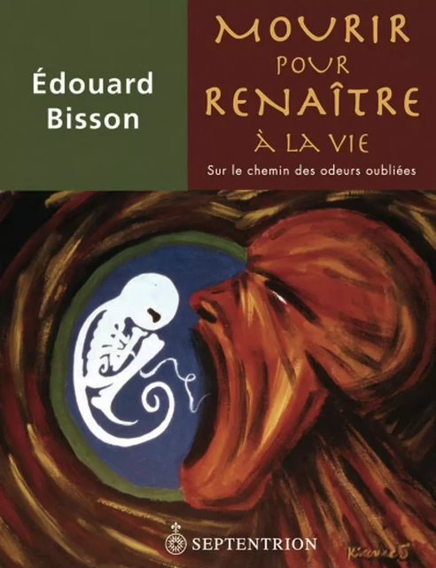 Mourir pour renaître à la vie - Édouard Bisson - Éditions du Septentrion