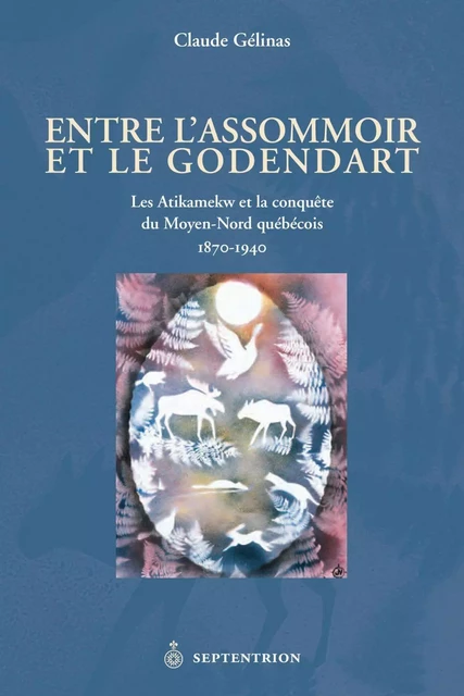 Entre l'assommoir et le godendart - Claude Gélinas - Éditions du Septentrion