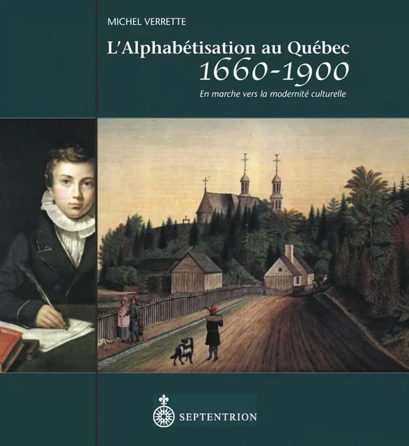 Alphabétisation au Québec, 1660-1900 (L') - Michel Verrette - Éditions du Septentrion