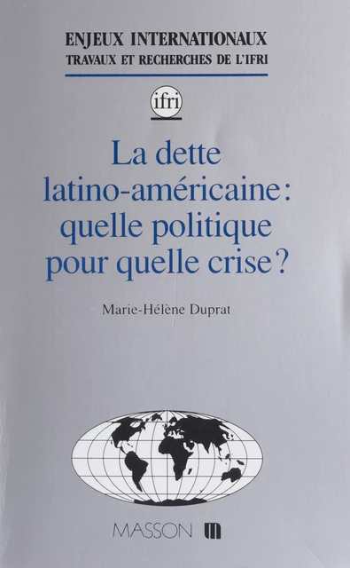 La Dette latino-américaine - Marie-Hélène Duprat,  Institut français des relations internationales - FeniXX réédition numérique