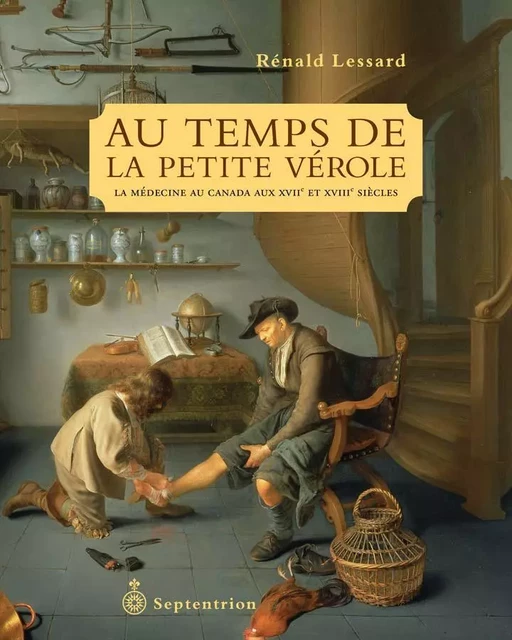 Au temps de la petite vérole - Rénald Lessard - Éditions du Septentrion