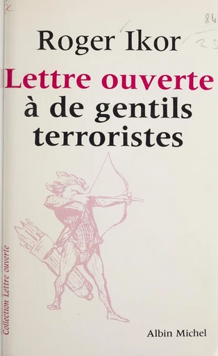 Lettre ouverte à de gentils terroristes - Roger Ikor - FeniXX réédition numérique