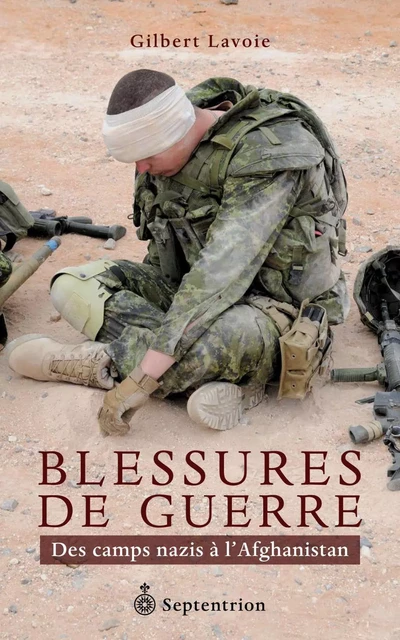 Blessures de guerre - Gilbert Lavoie - Éditions du Septentrion