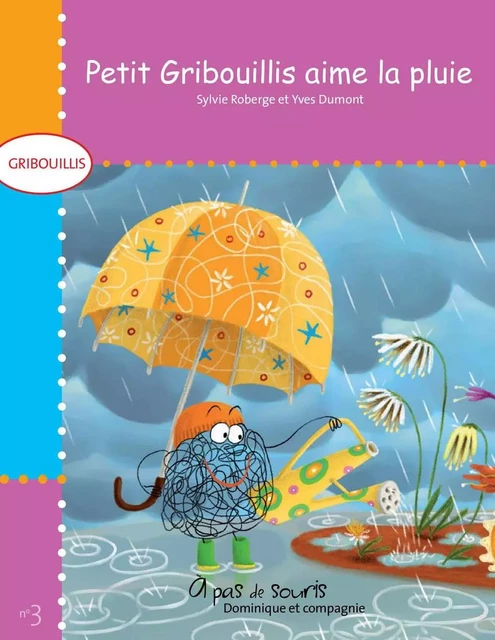 Petit Gribouillis aime la pluie - Sylvie Roberge - Dominique et compagnie