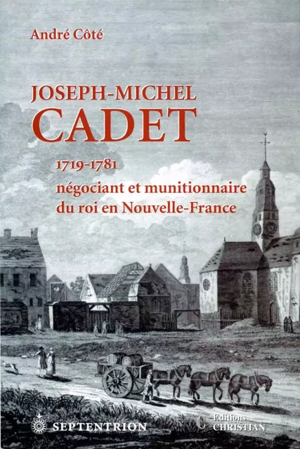 Joseph-Michel Cadet - André Côté - Éditions du Septentrion