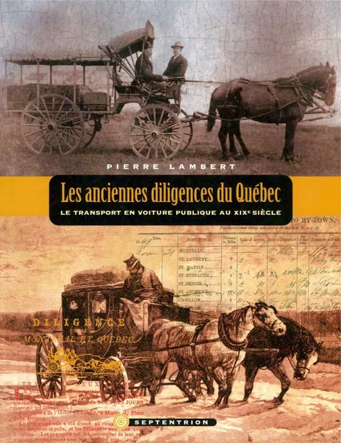 Anciennes diligences du Québec (Les) - Pierre Lambert - Éditions du Septentrion