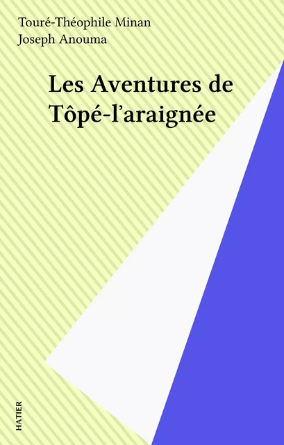 Les Aventures de Tôpé-l'araignée - Touré-Théophile Minan, Joseph Anouma - FeniXX réédition numérique