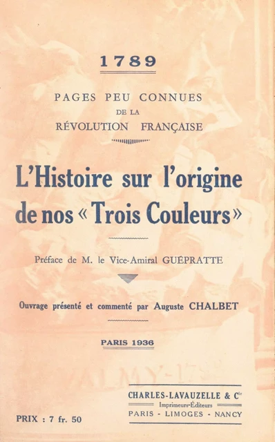 1789, pages peu connues de la Révolution française : l'histoire sur l'origine de nos "Trois couleurs" - Auguste Chalbet - FeniXX réédition numérique