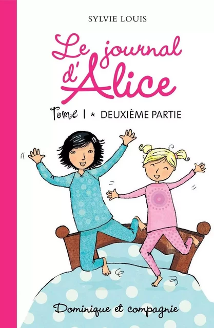 Le journal d’Alice tome 1 - 2e partie - Sylvie Louis - Dominique et compagnie