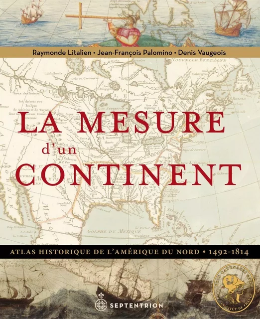 Mesure dun continent [Redux] (La) - Raymonde Litalien, Denis Vaugeois, Jean-François Palomino - Éditions du Septentrion