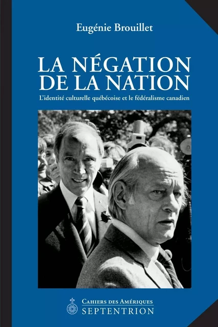 Négation de la nation (La) - Eugénie Brouillet - Éditions du Septentrion