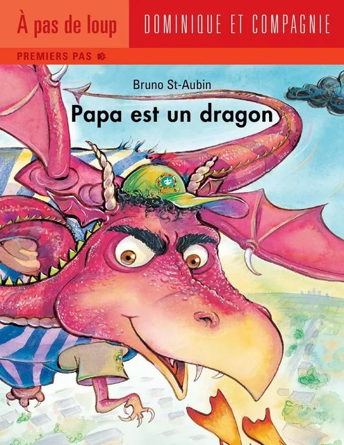 Papa est un dragon - Bruno St-Aubin - Dominique et compagnie