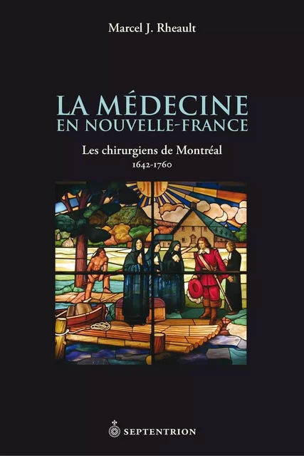 Médecine en Nouvelle-France (La) - Marcel Rheault - Éditions du Septentrion