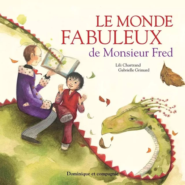 Le monde fabuleux de Monsieur Fred - Lili Chartrand - Dominique et compagnie