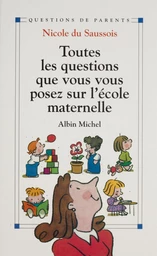 Toutes les questions que vous vous posez sur l'école maternelle