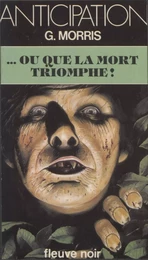 … Ou que la mort triomphe !