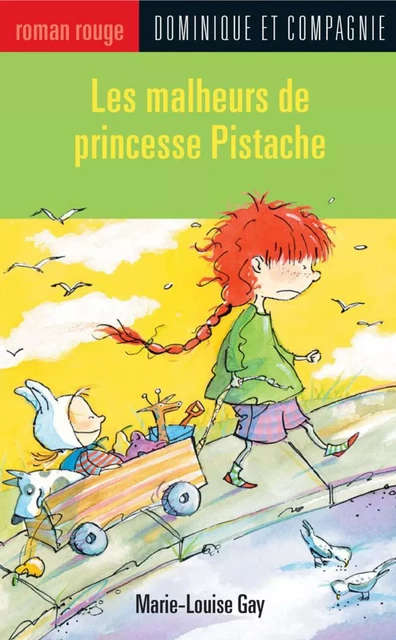 Les malheurs de princesse Pistache - Marie-Louise Gay - Dominique et compagnie