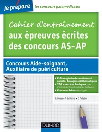 Cahier d'entraînement aux épreuves écrites des concours Aide-Soignant, Auxiliaire de puériculture