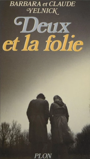 Deux et la folie - Barbara Yelnick, Claude Yelnick - FeniXX réédition numérique