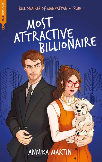 Billionaires of Manhattan - Tome 1 : Most attractive billionaire - Annika Martin - BMR