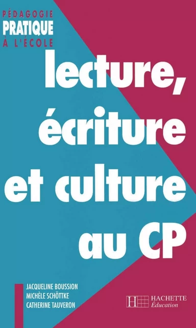 Lecture, écriture et culture au CP - Ebook PDF - Jacqueline Boussion, Michèle Schöttke, Catherine Tauveron - Hachette Éducation