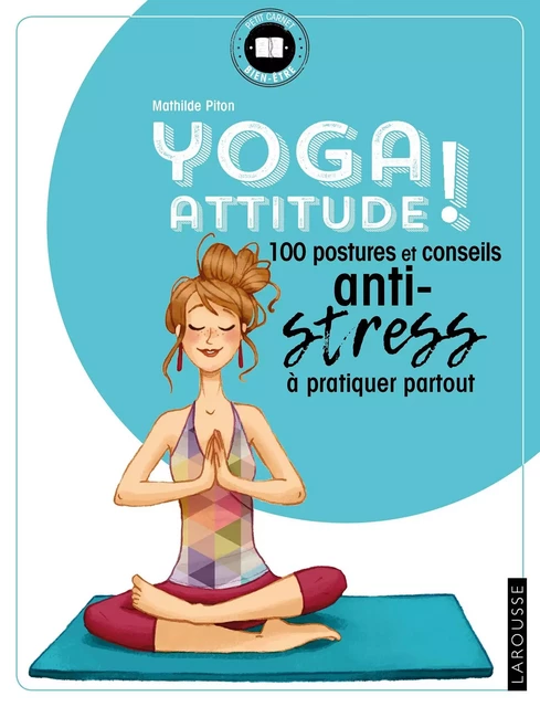 Yoga attitude ! - Mathilde Piton - Larousse