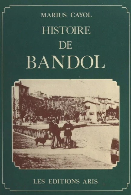 Histoire de Bandol - Marius Cayol - FeniXX réédition numérique