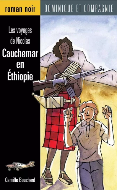 Cauchemar en Éthiopie - Camille Bouchard - Dominique et compagnie