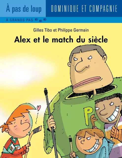 Alex et le match du siècle - Gilles Tibo - Dominique et compagnie