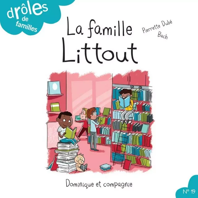 La famille Littout - Pierrette Dubé - Dominique et compagnie