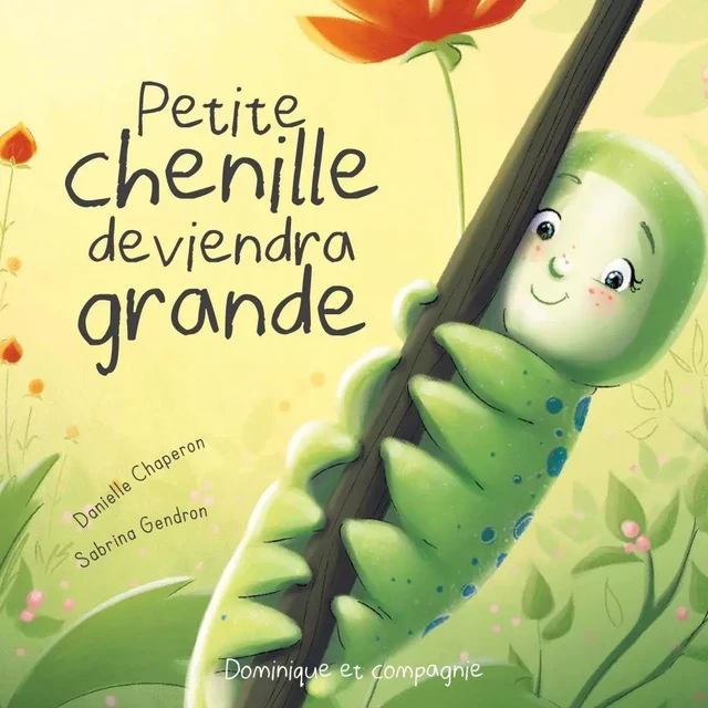 Petite chenille deviendra grande - Danielle Chaperon - Dominique et compagnie