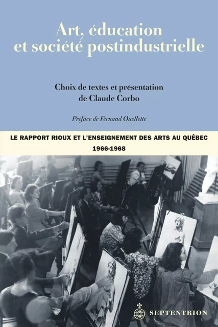 Art, éducation et société postindustrielle - Claude Corbo - Éditions du Septentrion