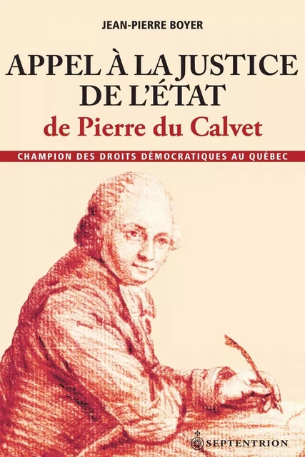 Appel à la justice de l'État de Pierre du Calvet - Jean-Pierre Boyer - Éditions du Septentrion